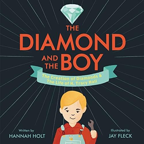 The Diamond and the Boy: The Creation of Diamonds and the Life of H. Tracy Hall