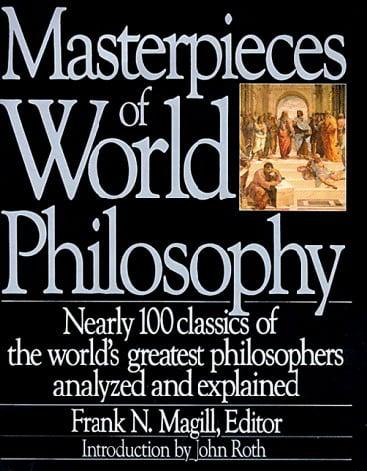 Masterpieces of World Philosophy: Nearly 100 Classics of the World's Greatest Philosophers Analyzed and Explained