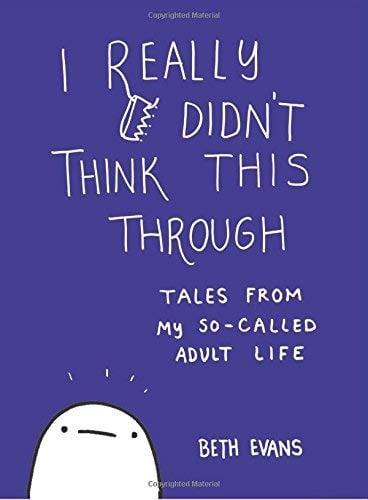 I Really Didn't Think This Through: Tales from My So-Called Adult Life