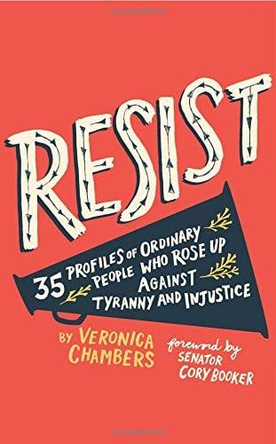Resist: 35 Profiles of Ordinary People Who Rose Up Against Tyranny and Injustice