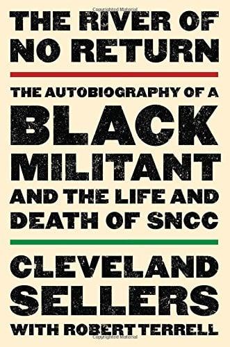 The River of No Return: The Autobiography of a Black Militant and the Life and Death of SNCC