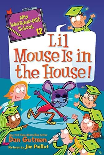 Lil Mouse Is in the House (My Weirder-est School. Bk. 12)