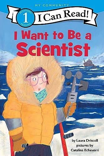I Want to Be a Scientist (My Community, I Can Read, Level 1)