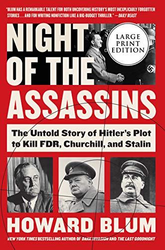 Night of the Assassins: The Untold Story of Hitler's Plot to Kill FDR, Churchill, and Stalin (Large Print)