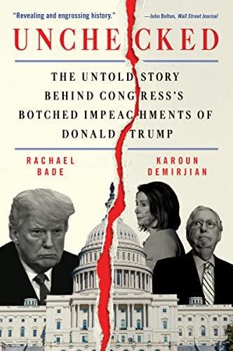 Unchecked: The Untold Story Behind Congress's Botched Impeachments of Donald Trump