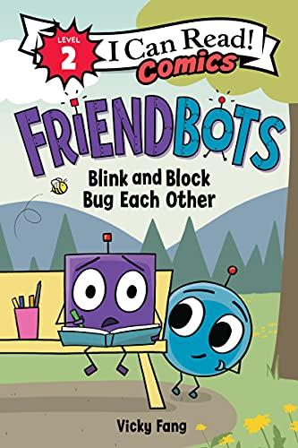 Blink and Block Bug Each Other (FriendBots, I Can Read Comics, Level 2)