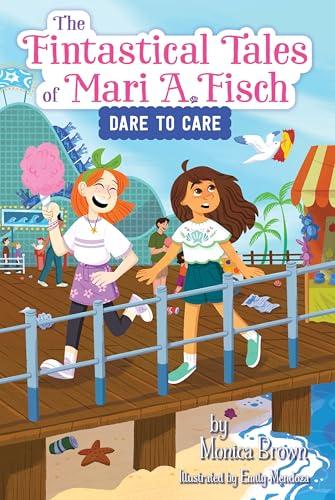Dare to Care (The Fintastical Tales of Mari A. Fisch, Bk. 2)