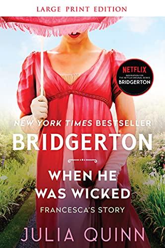 When He Was Wicked (Bridgerton, Bk. 6 - Large Print)