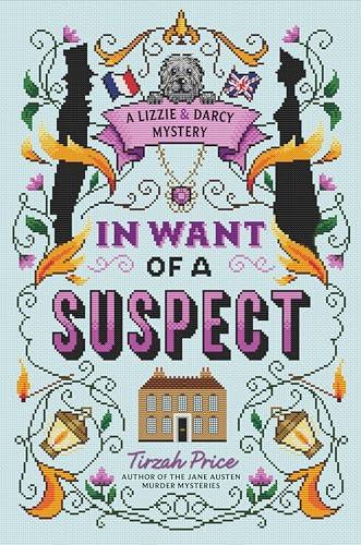 In Want of a Suspect (A Lizzie & Darcy Mystery, Bk. 1)