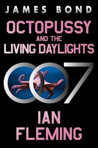 Octopussy and the Living Daylights (James Bond 007, Bk. 14)