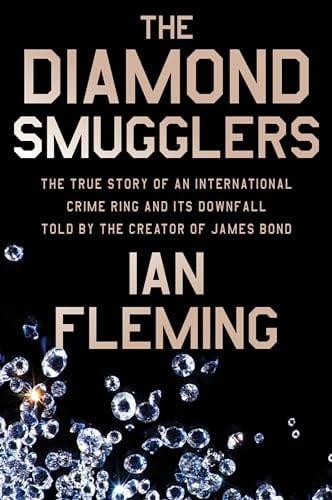 The Diamond Smugglers: The True Story of an International Crime Ring and Its Downfall, Told by the Creator of James Bond