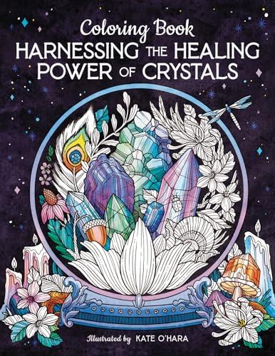 Harnessing the Healing Power of Crystals Coloring Book