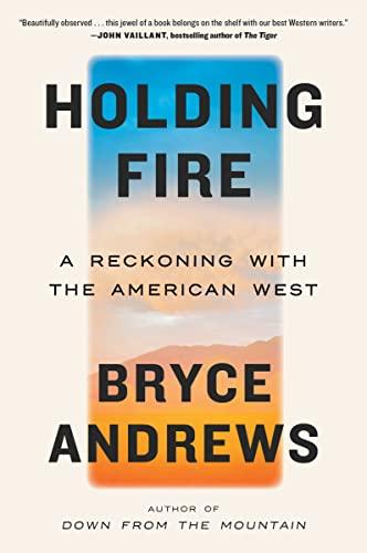 Holding Fire: A Reckoning With the American West