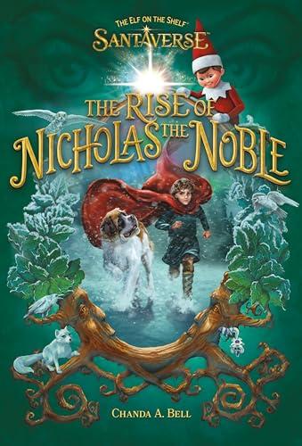 Rise of Nicholas the Noble (The Elf on the Shelf Santaverse, Bk. 4)