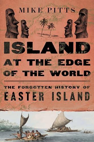 Island at the Edge of the World: The Forgotten History of Easter Island