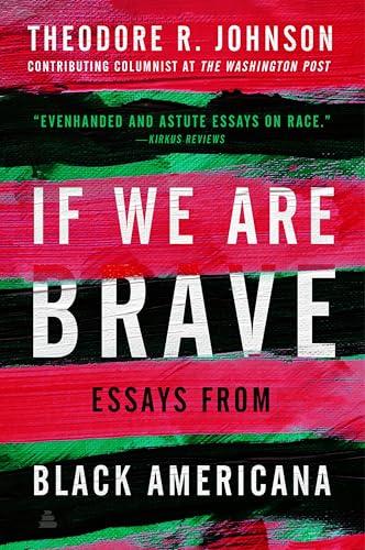 If We Are Brave: Essays From Black Americana