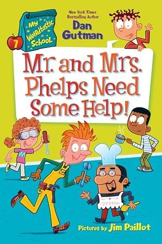 Mr. and Mrs. Phelps Need Some Help! (My Weirdtastic School, Bk. 7)