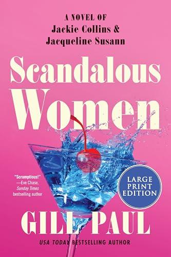 Scandalous Women: A Novel of Jackie Collins and Jacqueline Susann (Large Print)