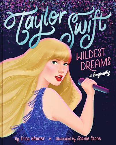 Taylor Swift Wildest Dreams: A Biography