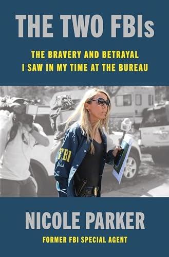 The Two FBIs: The Bravery and Betrayal I Saw in My Time at the Bureau
