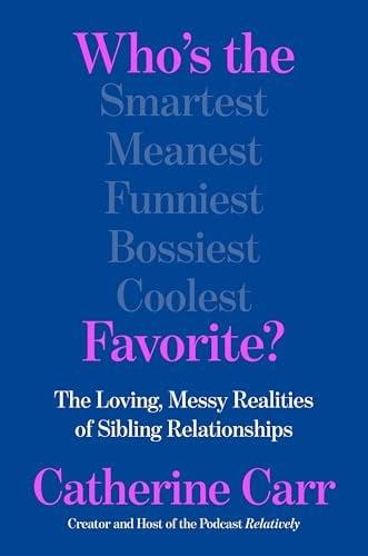 Who's the Favorite? The Loving, Messy Realities of Sibling Relationships