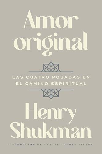 Amor Original: Las Cuatro Posadas En El Camio Espiritual