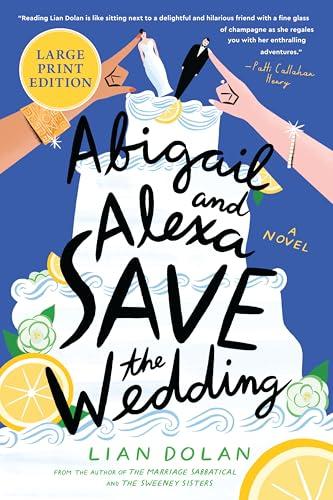Abigail and Alexa Save the Wedding (Large Print)