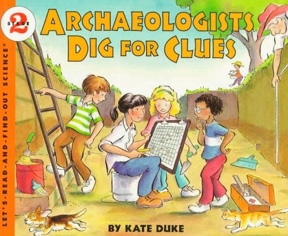Archaeologists Dig For Clues (Let's-Read-And-Find-Out, Stage 2)