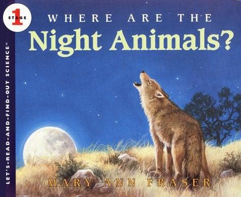 Where Are The Night Animals? (Let's-Read-And-Find-Out Science, Stage 1)