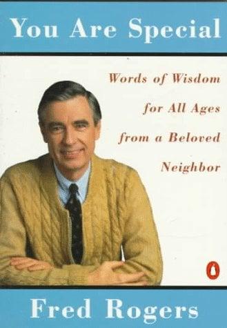 You Are Special: Words of Wisdom for All Ages From a Beloved Neighbor