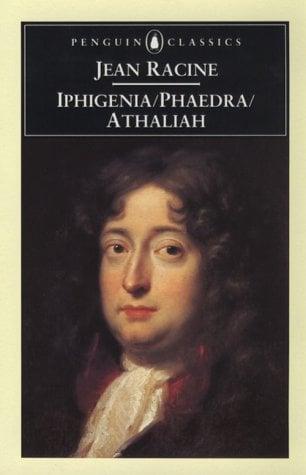 Iphigenia, Phaedra, Athaliah (Penguin Classics)