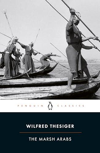 The Marsh Arabs (Penguin Classics)