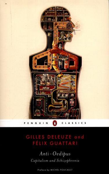 Anti-Oedipus: Capitalism and Schizophrenia (Penguin Classics)
