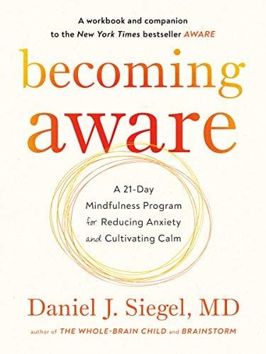 Becoming Aware: A 21-Day Mindfulness Program for Reducing Anxiety and Cultivating Calm