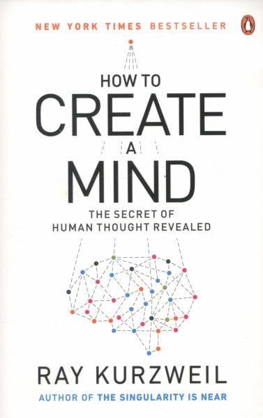 How to Create a Mind: The Secret of Human Thought Revealed