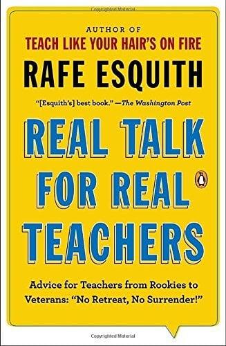 Real Talk for Real Teachers: Advice for Teachers from Rookies to Veterans: "No Retreat, No Surrender!"