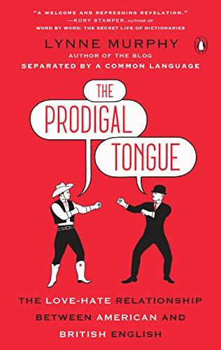The Prodigal Tongue: The Love-Hate Relationship Between American and British English