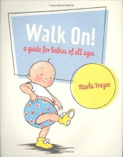 Walk On!: A Guide For Babies Of All Ages