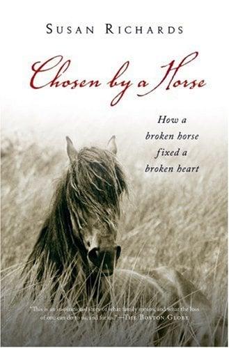 Chosen by a Horse: How a Broken Horse Fixed a Broken Heart
