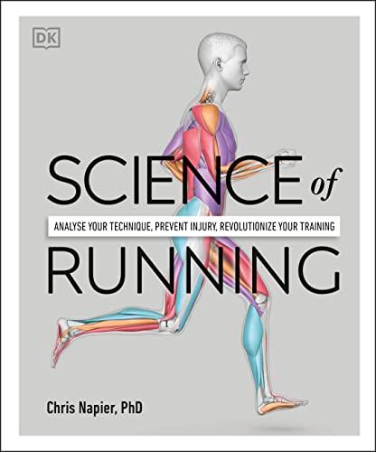 Science of Running: Analyse Your Technique, Prevent Injury, Revolutionise Your Training