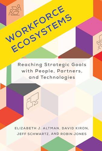 Workforce Ecosystems: Reaching Strategic Goals With People, Partners, and Technologies
