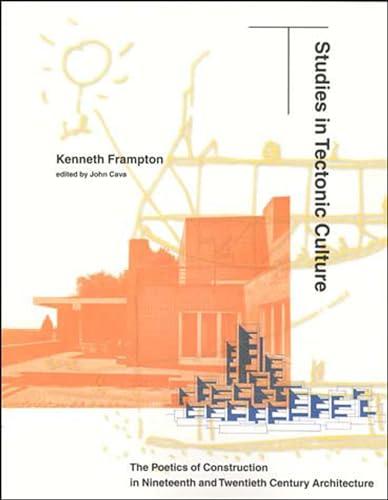 Studies in Tectonic Culture: The Poetics of Construction in Nineteenth and Twentieth Century Architecture