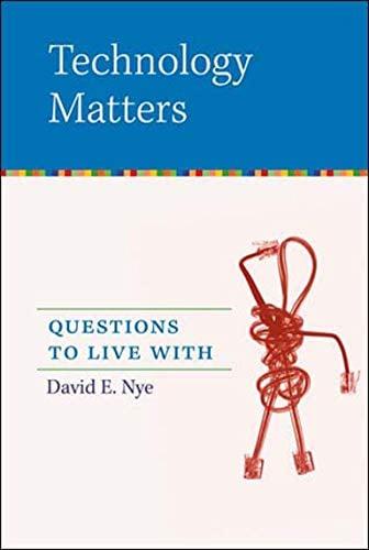 Technology Matters: Questions to Live With