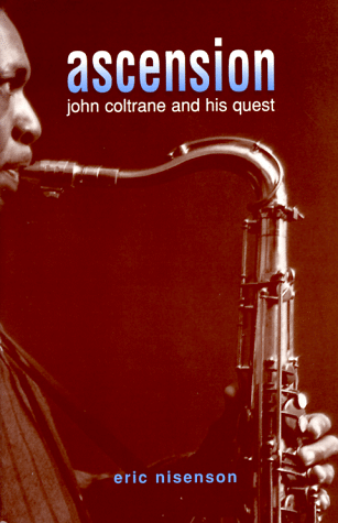 Ascension: John Coltrane and His Quest