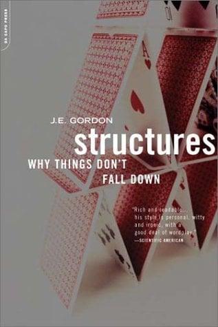 Structures: Or, Why Things Don't Fall Down