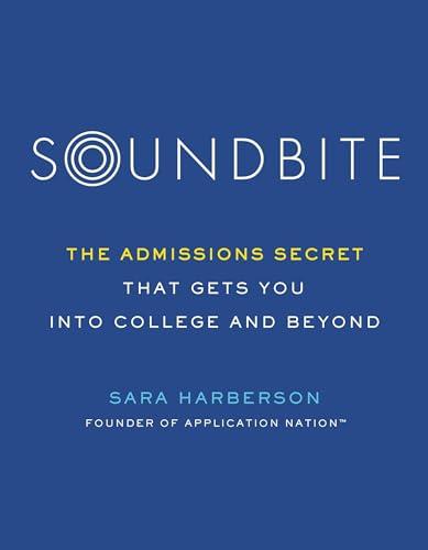 Soundbite: The Admissions Secret that Gets You Into College and Beyond