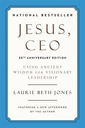 Jesus, CEO: Using Ancient Wisdom for Visionary Leadership (25th Anniversary Edition)