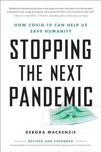 Stopping the Next Pandemic: How Covid-19 Can Help Us Save Humanity (Revised and Expanded)