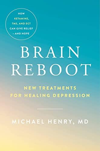 Brain Reboot: New Treatments for Healing Depression