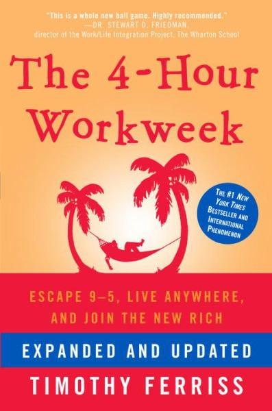 The 4-Hour Workweek: Escape 9 - 5, Live Anywhere, and Join the New Rich (Expanded and Updated)